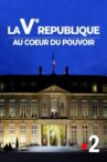 La Ve République au coeur du pouvoir Movie Streaming Online