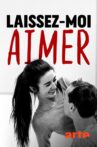 Laissez-moi aimer Movie Streaming Online