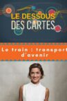 Le dessous des Cartes : Le train Transport d’avenir Movie Streaming Online