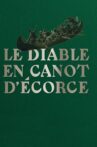 Le diable en canot d'écorce Movie Streaming Online