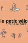 Le petit vélo dans la tête Movie Streaming Online