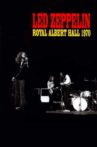 Led Zeppelin - Live at the Royal Albert Hall 1970 Movie Streaming Online