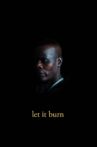 Let It Burn Movie Streaming Online