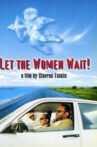 Let the Women Wait! Movie Streaming Online