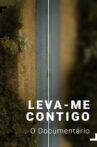 Leva-me Contigo - O Documentário Movie Streaming Online