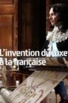 L'invention du luxe à la française Movie Streaming Online