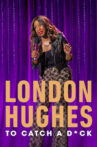 London Hughes: To Catch A D*ck Movie Streaming Online