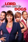 Lord, All Men Can't Be Dogs Movie Streaming Online