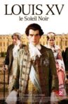 Louis XV, le Soleil noir Movie Streaming Online