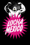 Lucha Mexico Movie Streaming Online