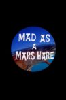 Mad as a Mars Hare Movie Streaming Online
