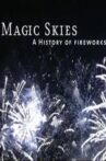 Magic Skies: A History of the Art of Fireworks Movie Streaming Online
