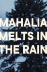 Mahalia Melts in the Rain Movie Streaming Online
