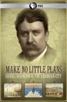 Make No Little Plans: Daniel Burnham and the American City Movie Streaming Online