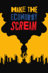 Make the Economy Scream Movie Streaming Online