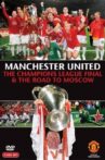 Manchester United - The Champions League Final and The Road To Moscow 2008 Movie Streaming Online