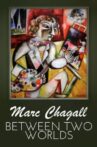 Marc Chagall – Between Two Worlds Movie Streaming Online