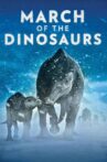 March of the Dinosaurs Movie Streaming Online