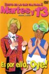 Martes y 13: Es por ello, Oye! Movie Streaming Online