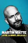 Martin Matte : La vie, la mort... eh la la..! Movie Streaming Online