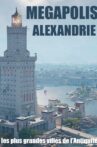 Megapolis, les plus grandes villes de l'Antiquité : Alexandrie Movie Streaming Online
