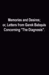 Memories and Desires, or: Letters from Garek Babquis Concerning “The Diagnosis” Movie Streaming Online