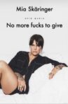 Mia Skäringer No More Fucks To Give Movie Streaming Online