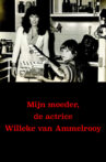 Mijn mother, actress Willeke van Ammelrooy Movie Streaming Online