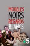 Modeles Noirs, Regards Blancs Movie Streaming Online