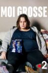 Moi, grosse Movie Streaming Online