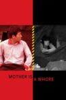 Mother Is a Whore Movie Streaming Online