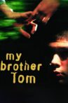 My Brother Tom Movie Streaming Online