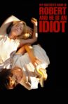 My Brother's Name Is Robert and He Is an Idiot Movie Streaming Online