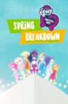 My Little Pony: Equestria Girls - Spring Breakdown Movie Streaming Online