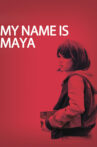 My Name Is Maya Movie Streaming Online