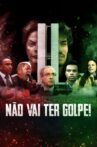 Não Vai Ter Golpe! Movie Streaming Online