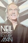 Neil Diamond: Solitary Man Movie Streaming Online