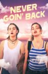 Never Goin' Back Movie Streaming Online