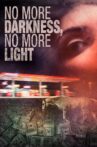 No More Darkness, No More Light Movie Streaming Online