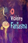 O Violeiro Fantasma Movie Streaming Online
