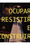 Ocupar, Resistir e Construir Movie Streaming Online