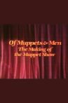 Of Muppets & Men: The Making of the Muppet Show Movie Streaming Online