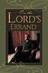 On the Lord's Errand: The Life of Thomas S. Monson Movie Streaming Online