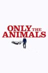 Only the Animals Movie Streaming Online