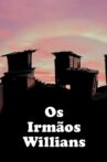 Os Irmãos Willians Movie Streaming Online