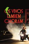 Os Vivos Também Choram Movie Streaming Online