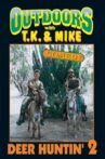 Outdoors with T.K. and Mike: Deer Huntin' 2 Movie Streaming Online