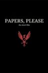 Papers, Please: The Short Film Movie Streaming Online