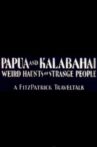 Papua and Kalabahai, Weird Haunts of Strange People Movie Streaming Online