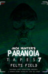 Paranoia Tapes 7: Felts Field Movie Streaming Online
